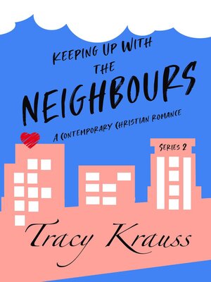 cover image of Keeping Up With the Neighbours--A Contemporary Christian Romance Series 2